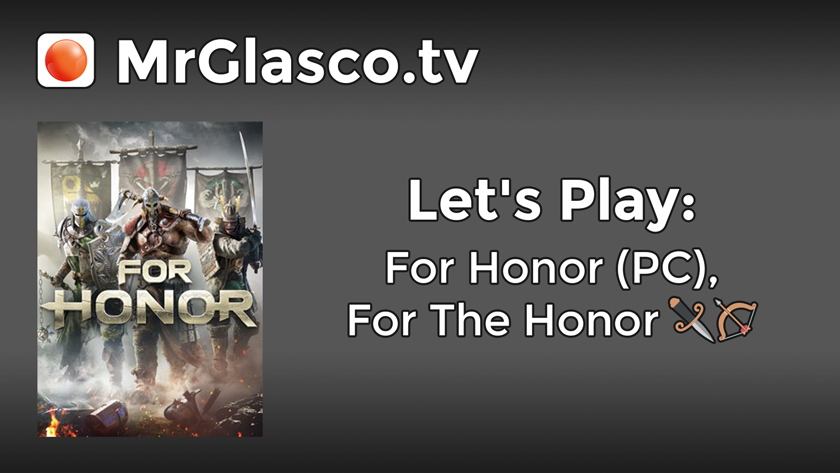 Let’s Play: For Honor (PC), For The Honor