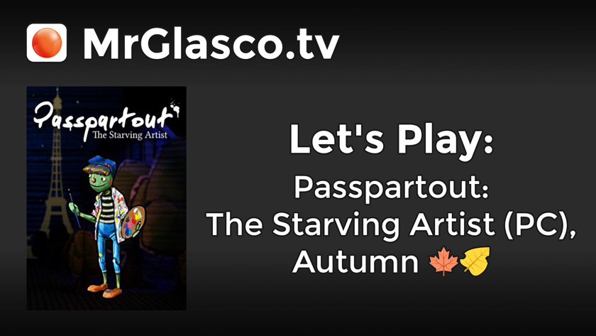 Let’s Play: Passpartout: The Starving Artist (PC), Autumn