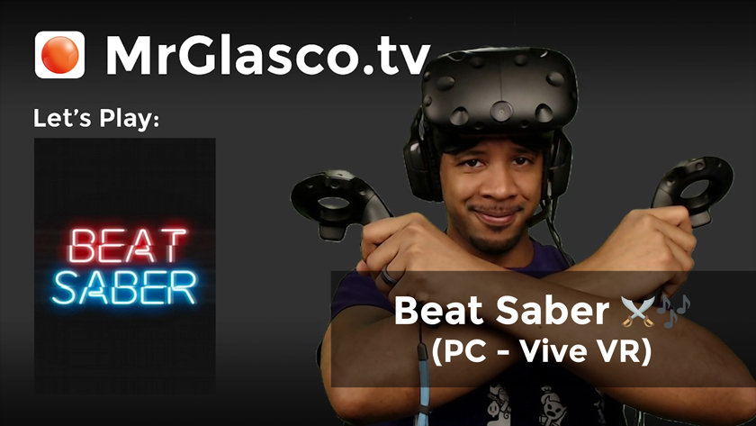 Let’s Play: Beat Saber (PC – Vive VR) June The 4th Be With You