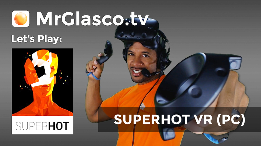 Let’s Play: SUPERHOT VR (PC) Happy New Year!!!